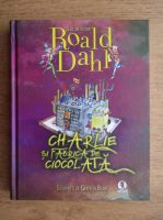 Roald Dahl - Charlie si fabrica de ciocolata