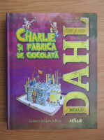 Roald Dahl - Charlie si fabrica de ciocolata