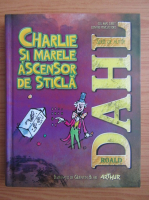 Roald Dahl - Charlie si marele ascensor de sticla