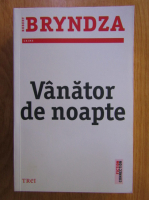 Robert Bryndza - Vanator de noapte
