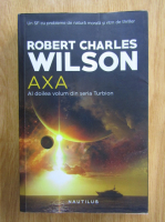 Robert Charles Wilson - Turbion, volumul 2. Axa
