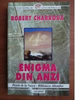Robert Charroux - Enigma din Anzi