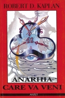 Robert D. Kaplan - Anarhia care va veni