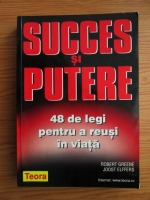 Robert Greene, Joost Elffers - Succes si putere. 48 de legi pentru a reusi in viata