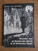 Robert Louis Stevenson - Straniul caz al doctorului Jekyll si al domnului Hyde