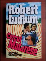 Robert Ludlum - Cercul Matarese