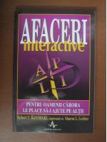 Robert T. Kiyosaki - Afaceri interactive. Pentru oamenii carora le place sa-i ajute pe altii