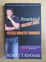 Robert T. Kiyosaki - Avantajul inechitabil. Puterea educatiei financiare