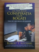 Robert T. Kiyosaki - Conspiratia celor bogati. Cele opt noi reguli ale banilor