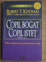 Robert T. Kiyosaki - Copil bogat, copil istet