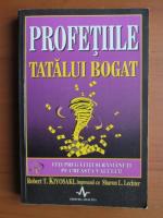 Robert T. Kiyosaki - Profetiile tatalui bogat