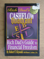 Robert T. Kiyosaki - Rich dad's Cashflow Quadrant. Rich dad's guide to financial freedom