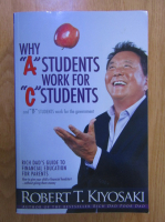 Robert T. Kiyosaki - Why A students fork for C students and B students work for the government