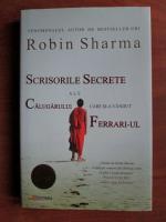 Robin Sharma - Scrisorile secrete ale calugarului care si-a vandut ferrari-ul