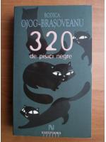 Rodica Ojog Brasoveanu - 320 de pisici negre