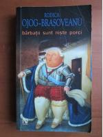 Rodica Ojog Brasoveanu - Barbatii sunt niste porci