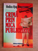 Rodica Ojog Brasoveanu - Crima prin mica publicitate