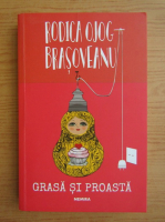 Rodica Ojog-Brasoveanu - Grasa si proasta