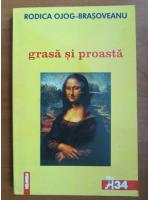 Rodica Ojog Brasoveanu - Grasa si proasta