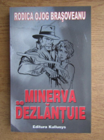 Rodica Ojog-Brasoveanu - Minerva se dezlantuie