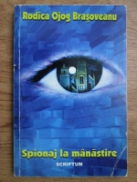 Rodica Ojog Brasoveanu - Spionaj la manastire