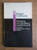 Roger Garaudy - Despre un realism netarmurit