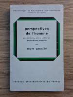 Roger Garaudy - Perspectives de l'homme. Existentialisme, pensee catholique structuralisme, marxisme