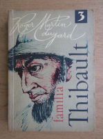 Roger Martin du Gard - Familia Thibault (volumul 3)