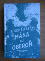 Roger Zelazny - Mana lui Oberon, volumul 2. Cronicile din Amber