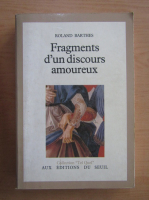 Roland Barthes - Fragments d'un discours amoureux