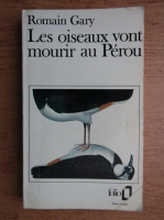 Romain Gary - Les oiseaux vont mourir au Perou