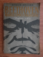 Romain Rolland - Beethoven. Marile epoci creatoare. Catedrala intrerupta, simfonia a 9-a