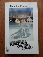 Romulus Rusan - America ogarului cenusiu (cu autograful autorului) 