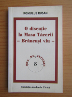 Romulus Rusan - O discutie la masa tacerii. Brancusi viu