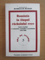 Romulus Rusan - Romania in timpul razboiului rece