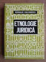 Romulus Vulcanescu - Etnologie juridica