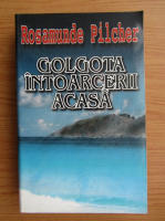 Rosamunde Pilcher - Golgota intoarcerii acasa (volumul 2)