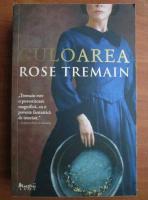 Rose Tremain - Culoarea