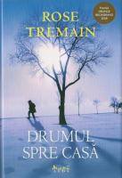 Rose Tremain - Drumul spre casa