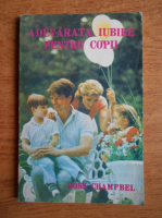 Ross Campbell - Adevarata iubire pentru copii