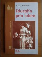 Ross Campbell - Educatia prin iubire