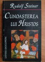 Rudolf Steiner - Cunoasterea lui Hristos