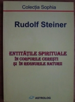 Rudolf Steiner - Entitatile spirituale in corpurile ceresti si in regnurile naturii