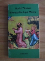 Rudolf Steiner - Evanghelia dupa Marcu