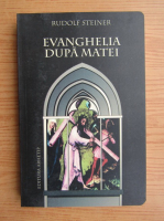 Rudolf Steiner - Evanghelia dupa Matei