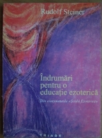 Rudolf Steiner - Indrumari pentru o educatie ezoterica