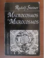 Rudolf Steiner - Macrocosmos si microcosmos