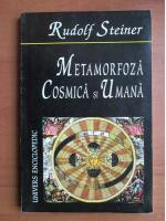 Rudolf Steiner - Metamorfoza cosmica si umana