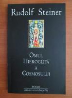 Rudolf Steiner - Omul hieroglifa a cosmosului