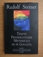 Rudolf Steiner - Trepte premergatoare misterului de pe Golgota